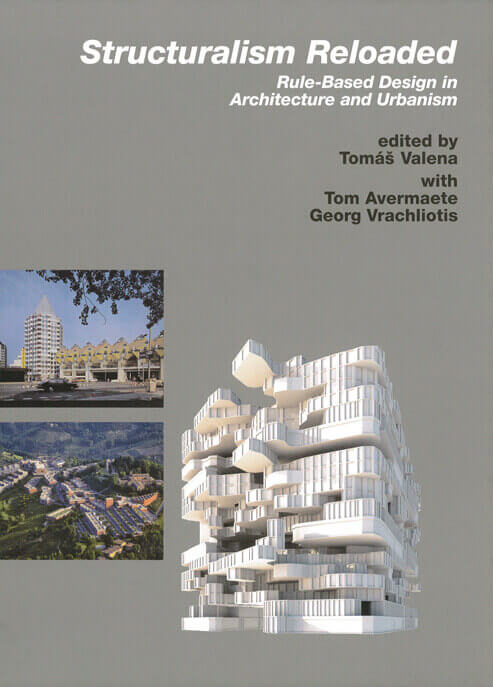 Structuralism Reloaded Rule based Design in Architecture and Urbanism Structuralism Reloaded Rule based Design in Architecture and Urbanism